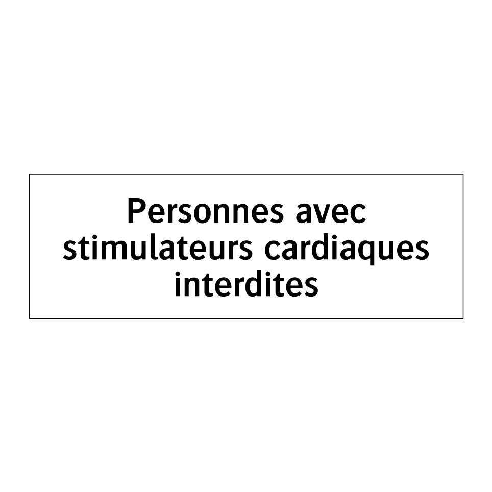 Personnes avec stimulateurs cardiaques interdites