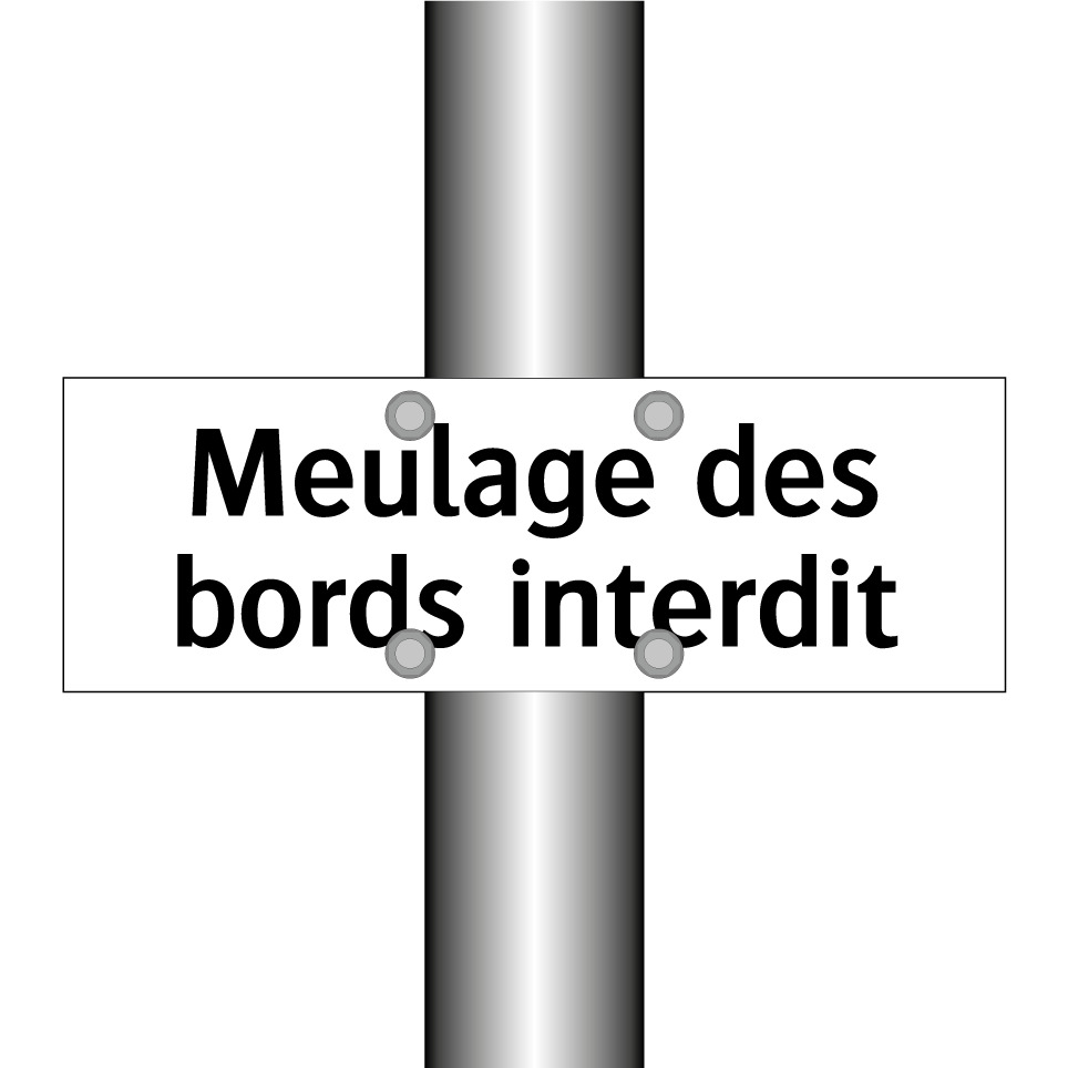 Meulage des bords interdit