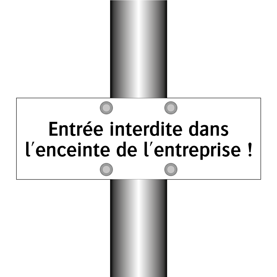 Entrée interdite dans l'enceinte de l'entreprise !