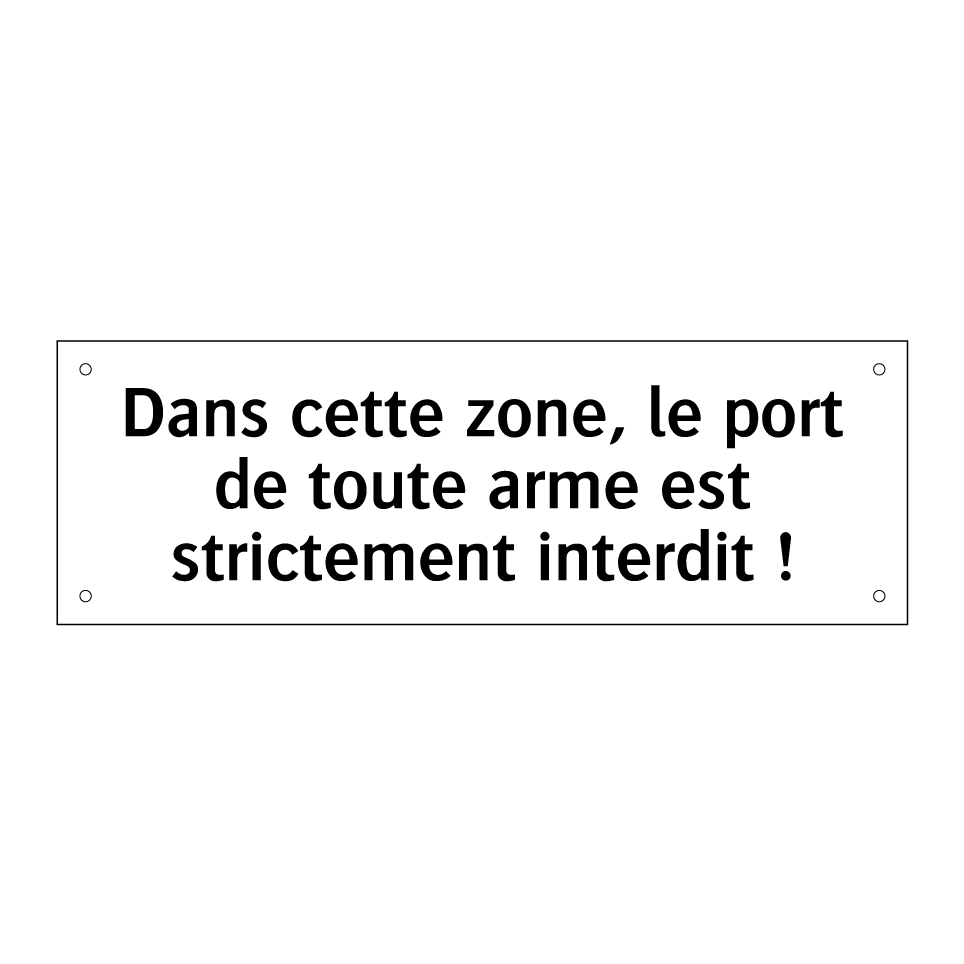 Dans cette zone, le port de toute arme est strictement interdit !