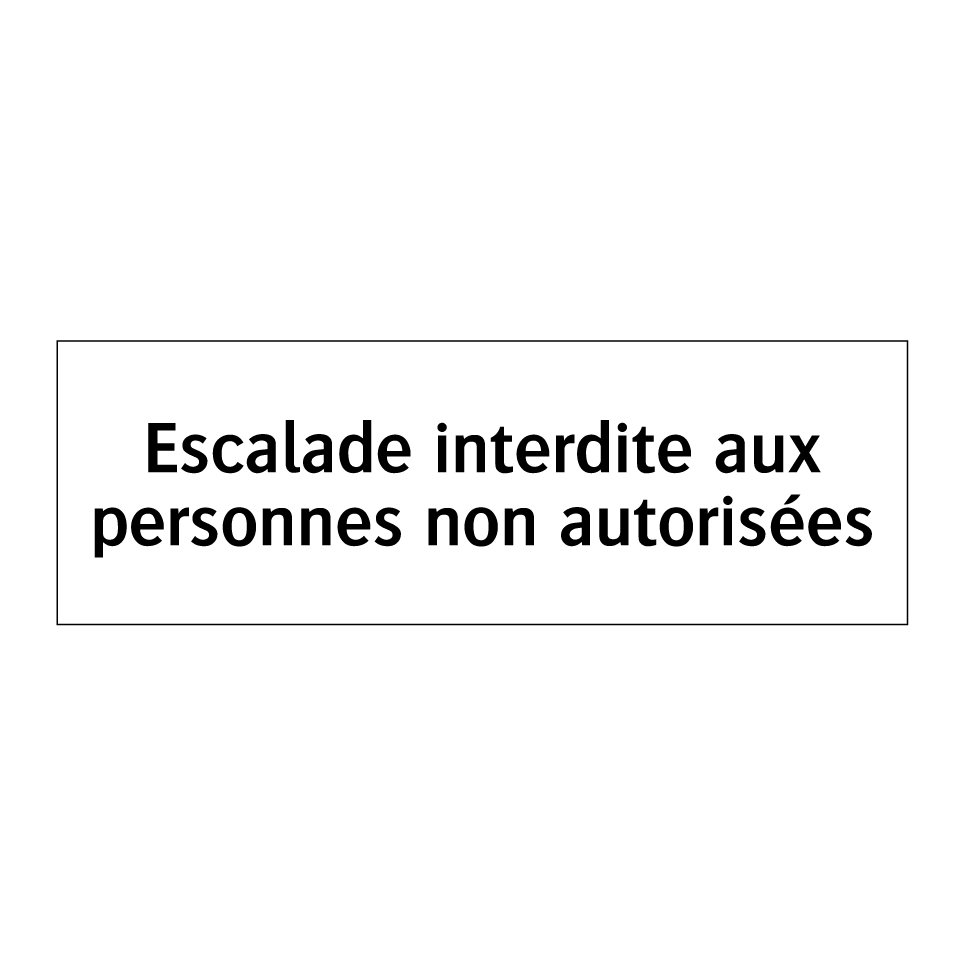 Escalade interdite aux personnes non autorisées