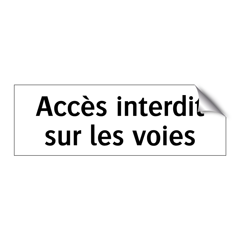 Accès interdit sur les voies
