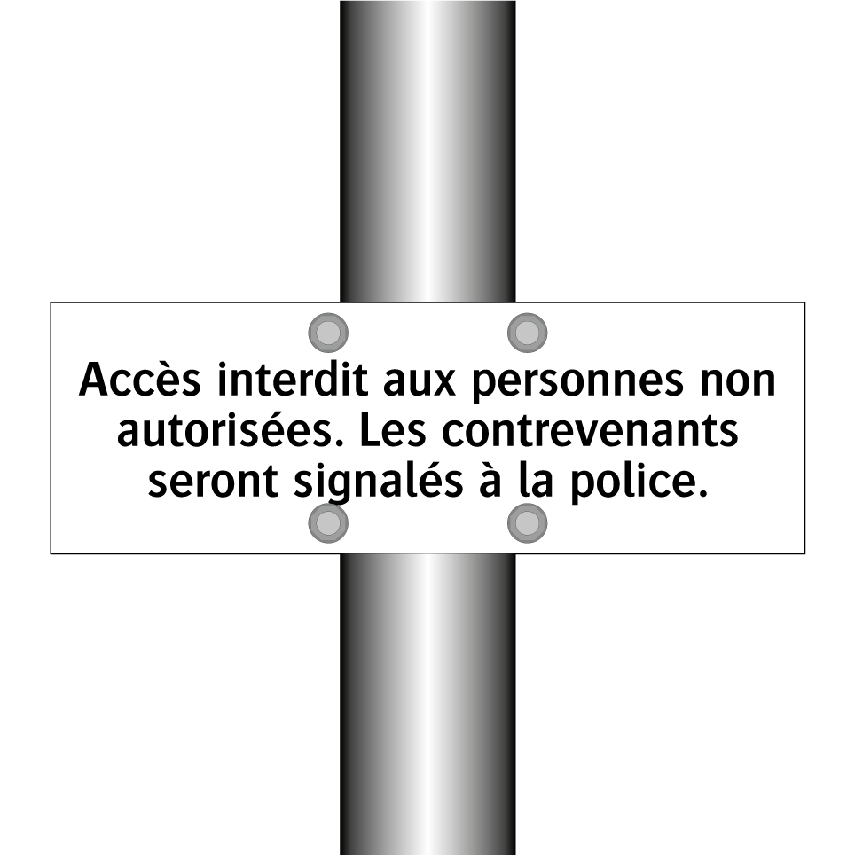 Accès interdit aux personnes non autorisées. Les contrevenants seront signalés à la police.