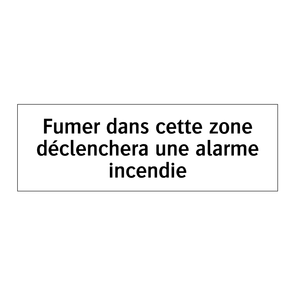 Fumer dans cette zone déclenchera une alarme incendie