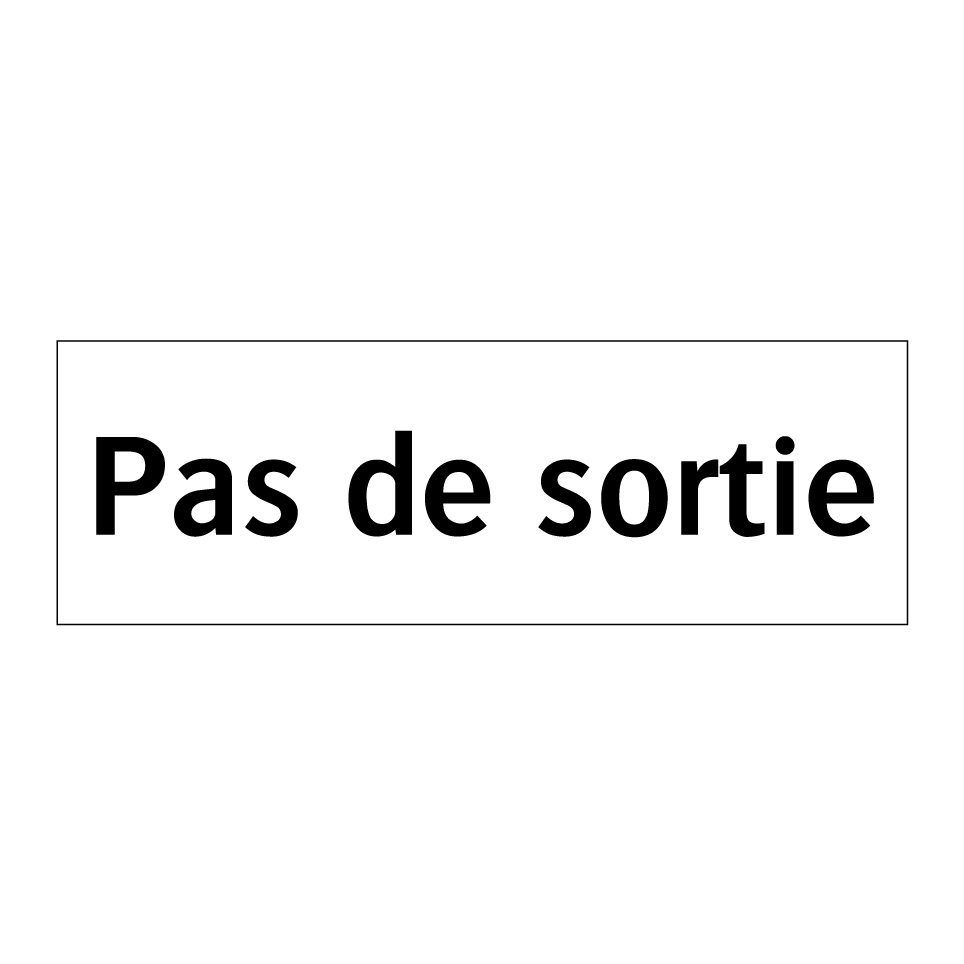 Pas de sortie