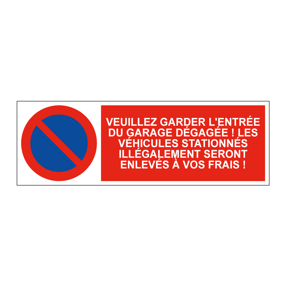 Veuillez garder l'entrée du garage dégagée ! Les véhicules stationnés illégalement seront enlevés à vos frais !