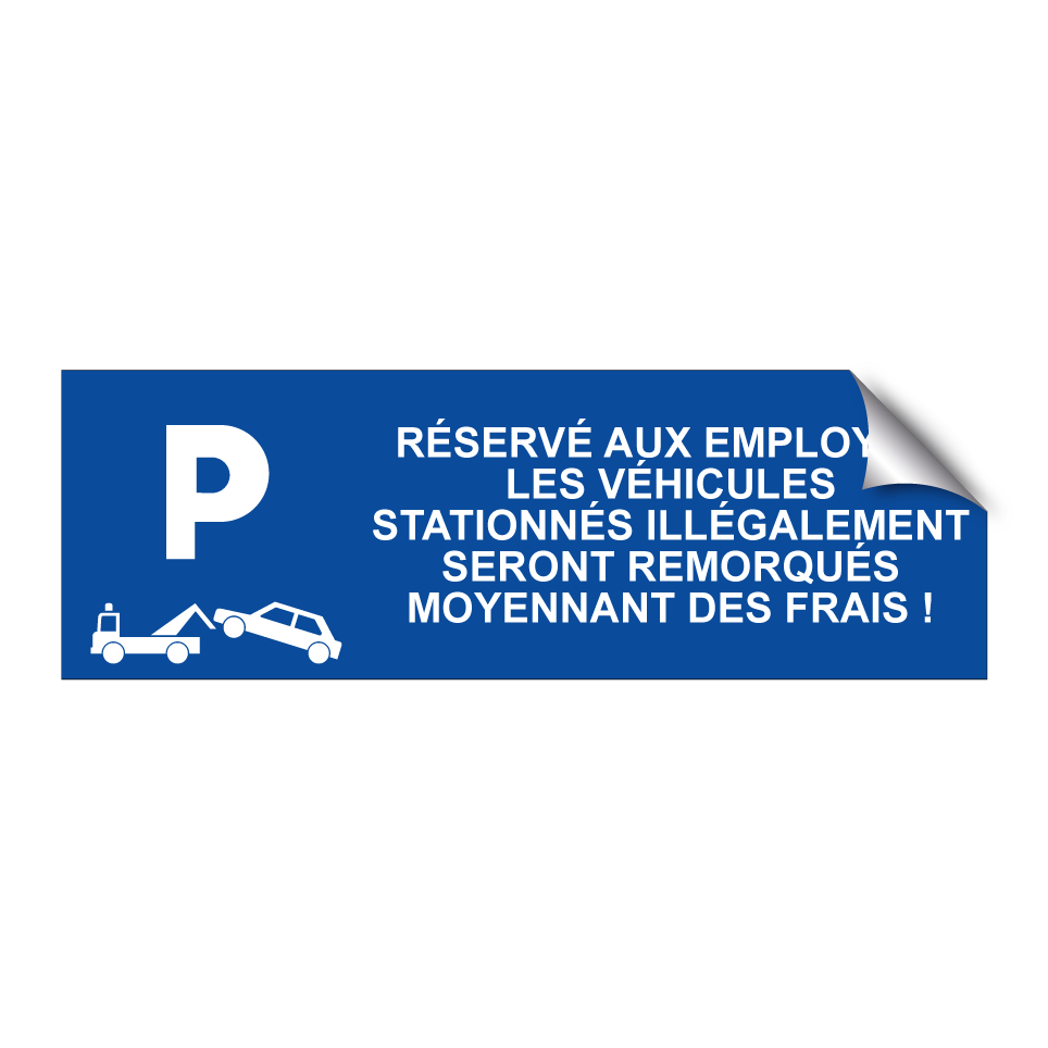Réservé aux employés. Les véhicules stationnés illégalement seront remorqués moyennant des frais !
