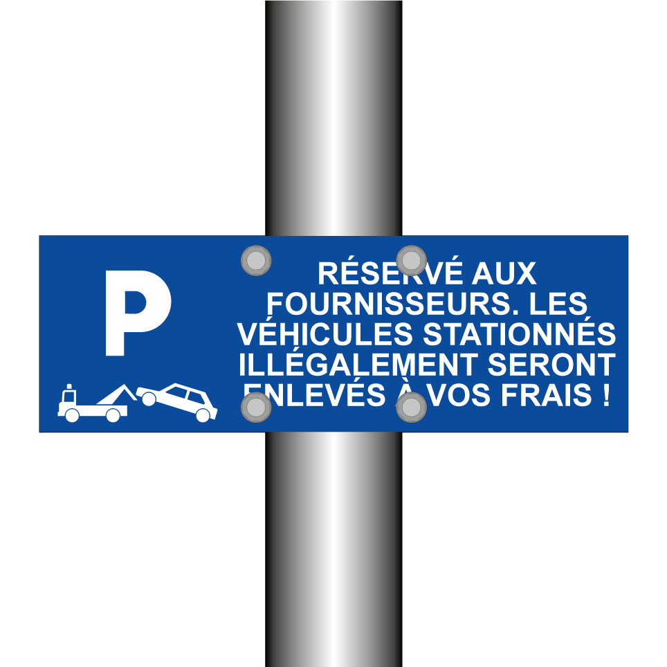 Réservé aux fournisseurs. Les véhicules stationnés illégalement seront enlevés à vos frais !