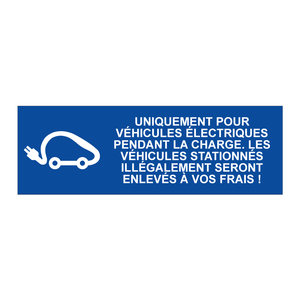 Uniquement pour véhicules électriques pendant la charge. Les véhicules stationnés illégalement seront enlevés à vos frais !