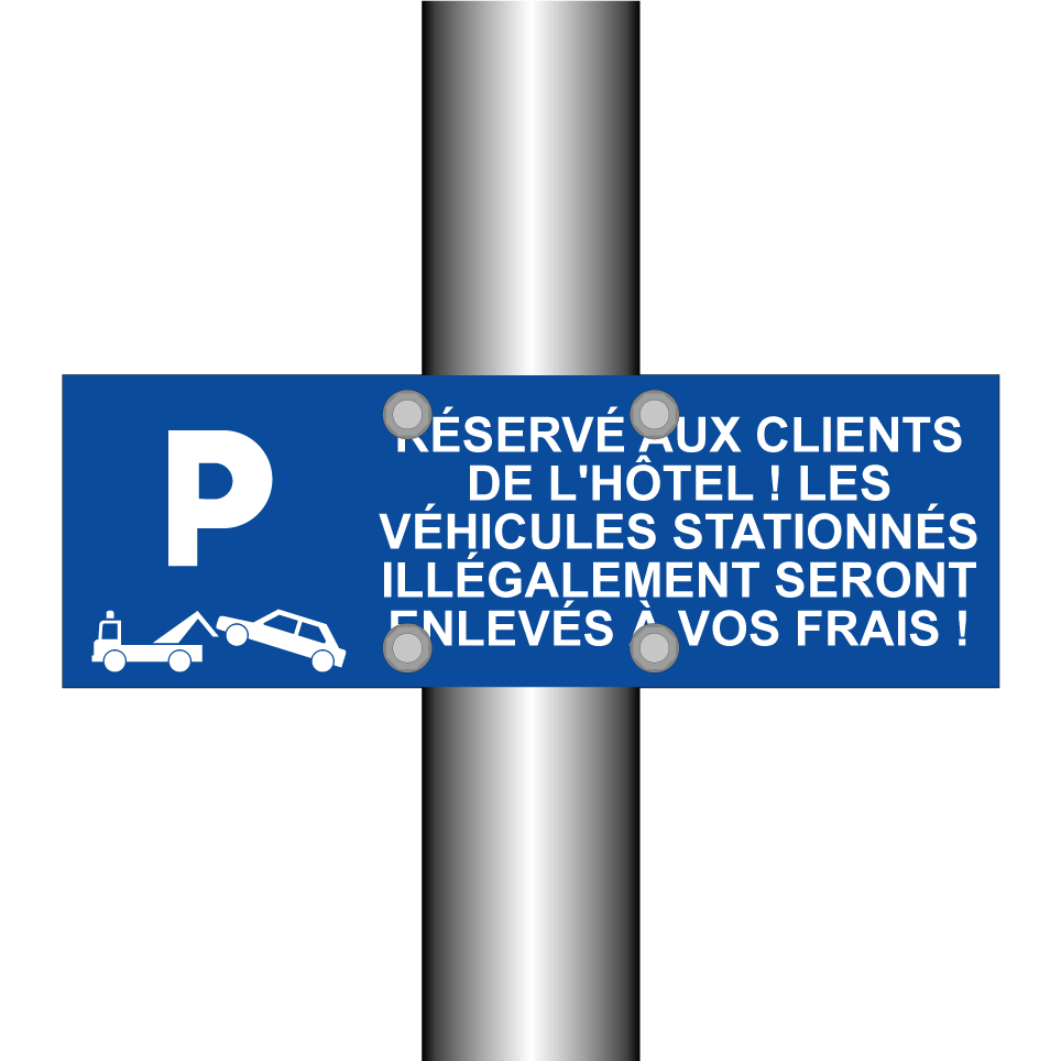 Réservé aux clients de l'hôtel ! Les véhicules stationnés illégalement seront enlevés à vos frais !