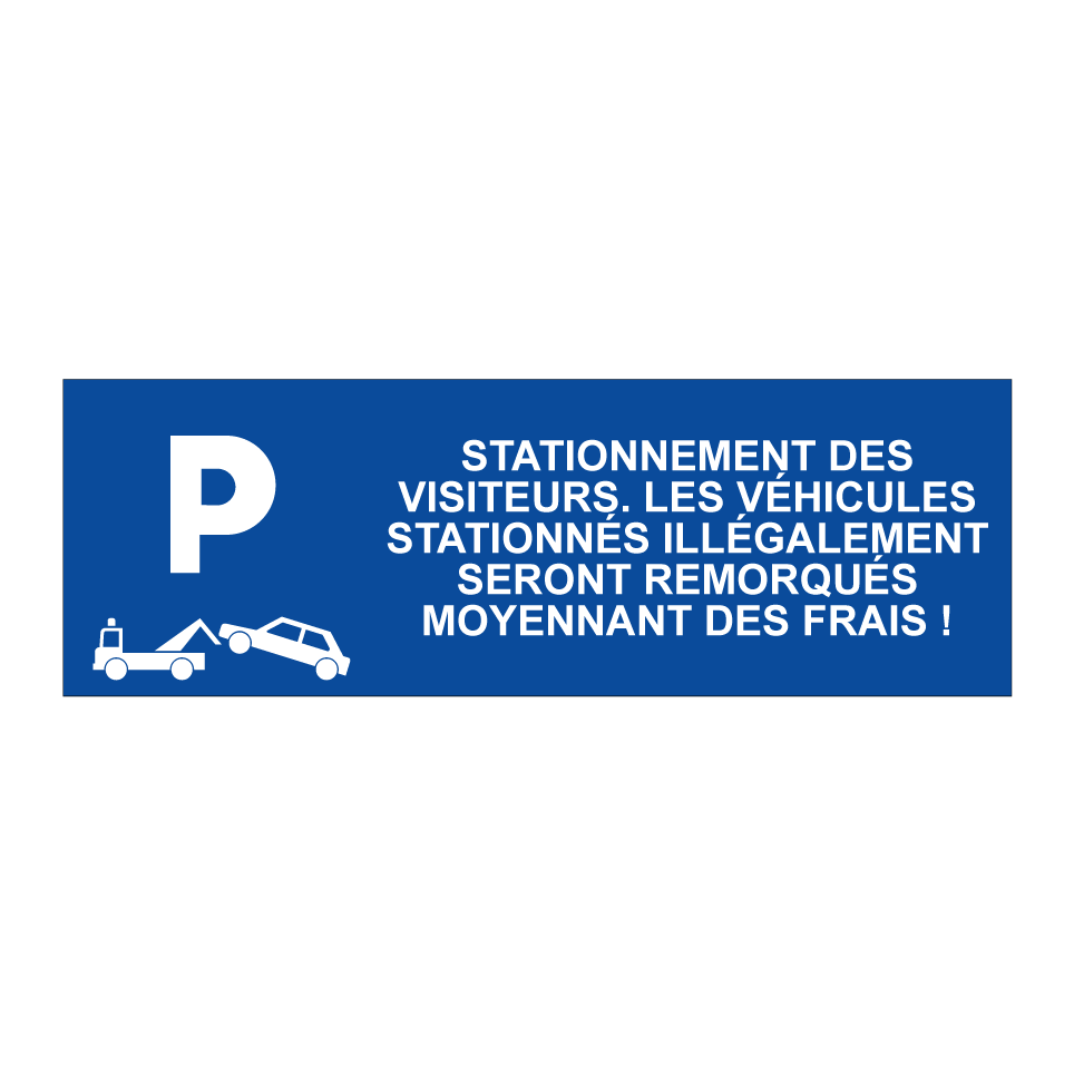 Stationnement des visiteurs. Les véhicules stationnés illégalement seront remorqués moyennant des frais !