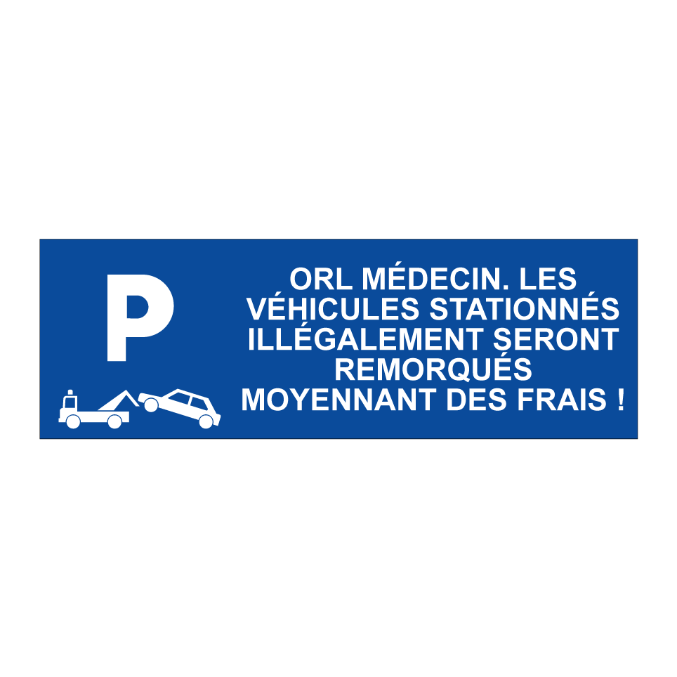 ORL médecin. Les véhicules stationnés illégalement seront remorqués moyennant des frais !