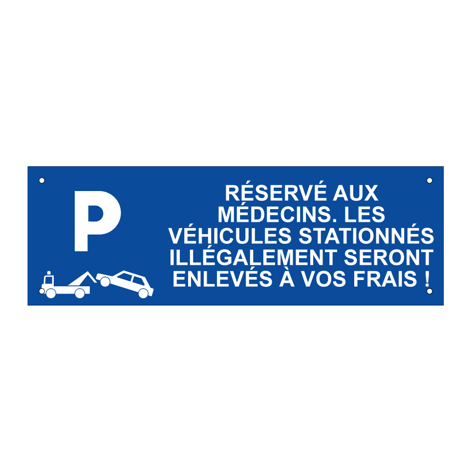 Réservé aux médecins. Les véhicules stationnés illégalement seront enlevés à vos frais !