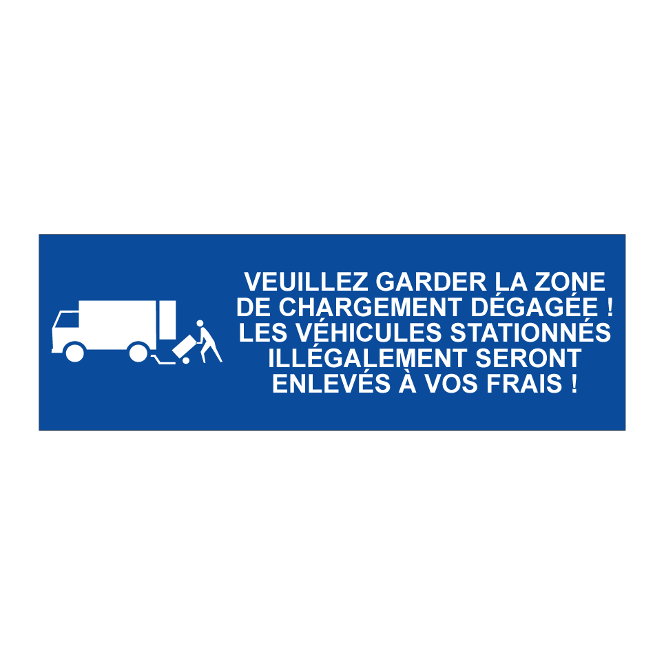 Veuillez garder la zone de chargement dégagée ! Les véhicules stationnés illégalement seront enlevés à vos frais !
