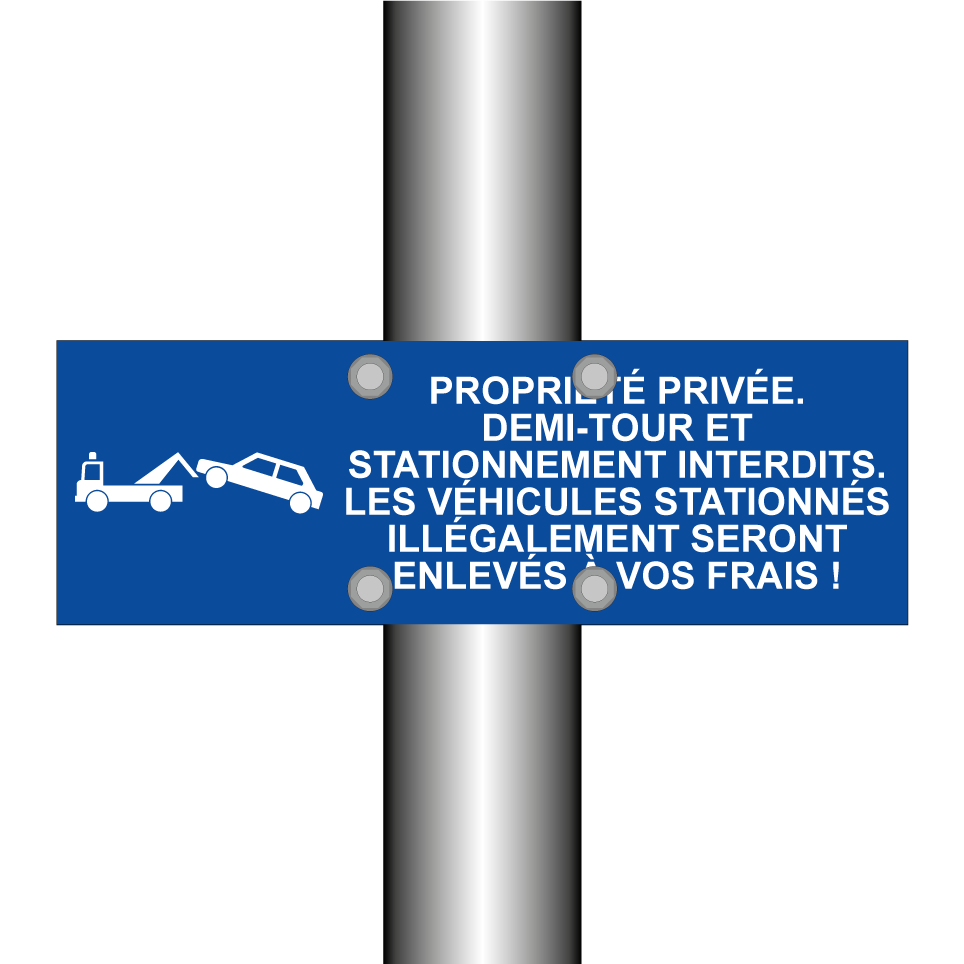Propriété privée. Demi-tour et stationnement interdits. Les véhicules stationnés illégalement seront enlevés à vos frais !