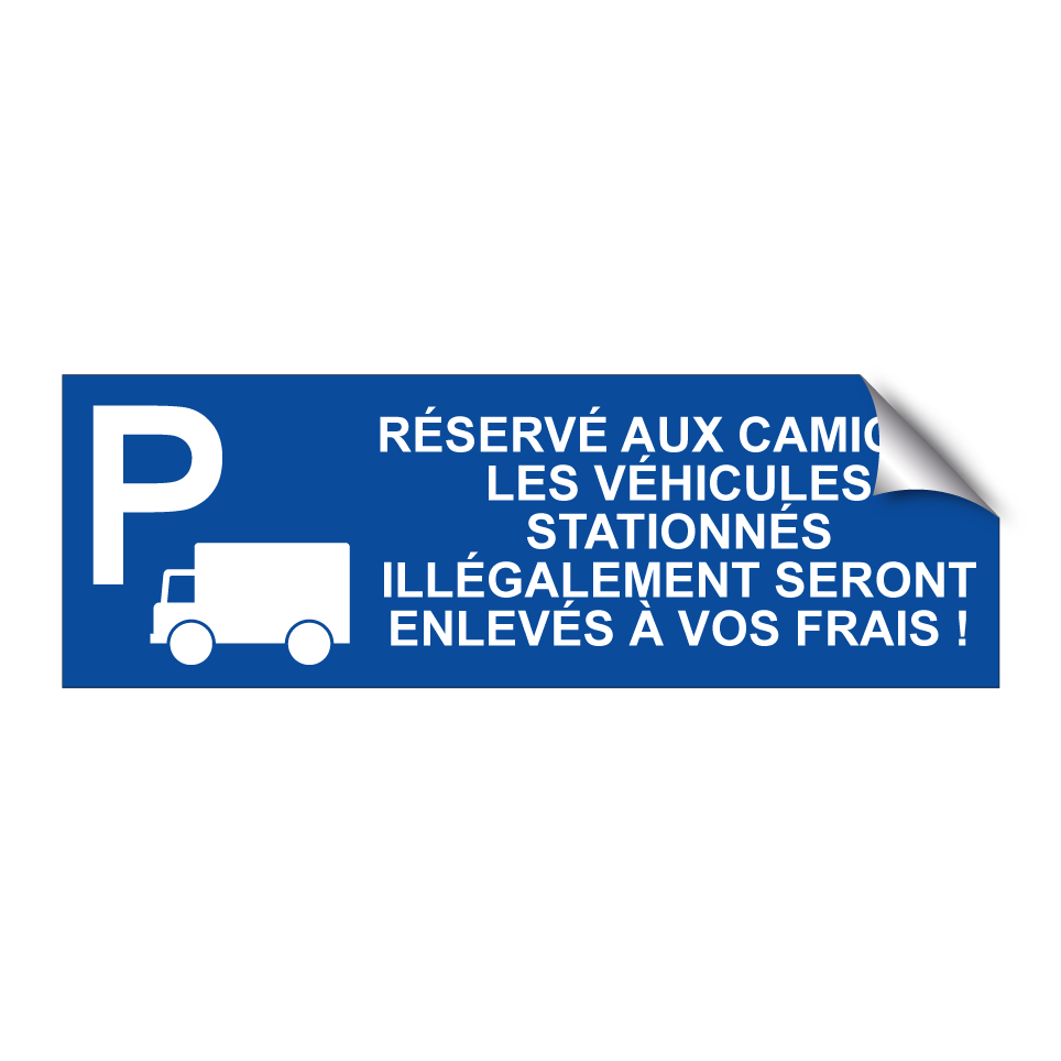 Réservé aux camions. Les véhicules stationnés illégalement seront enlevés à vos frais !