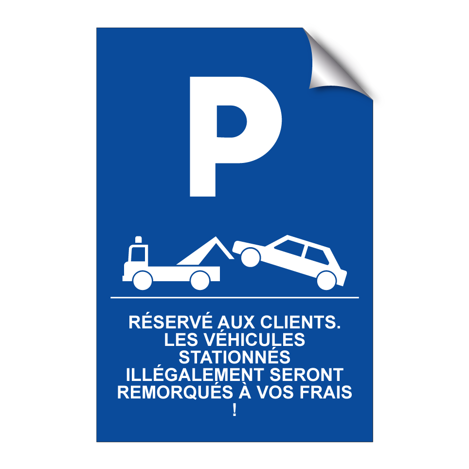 Réservé aux clients. Les véhicules stationnés illégalement seront remorqués à vos frais !