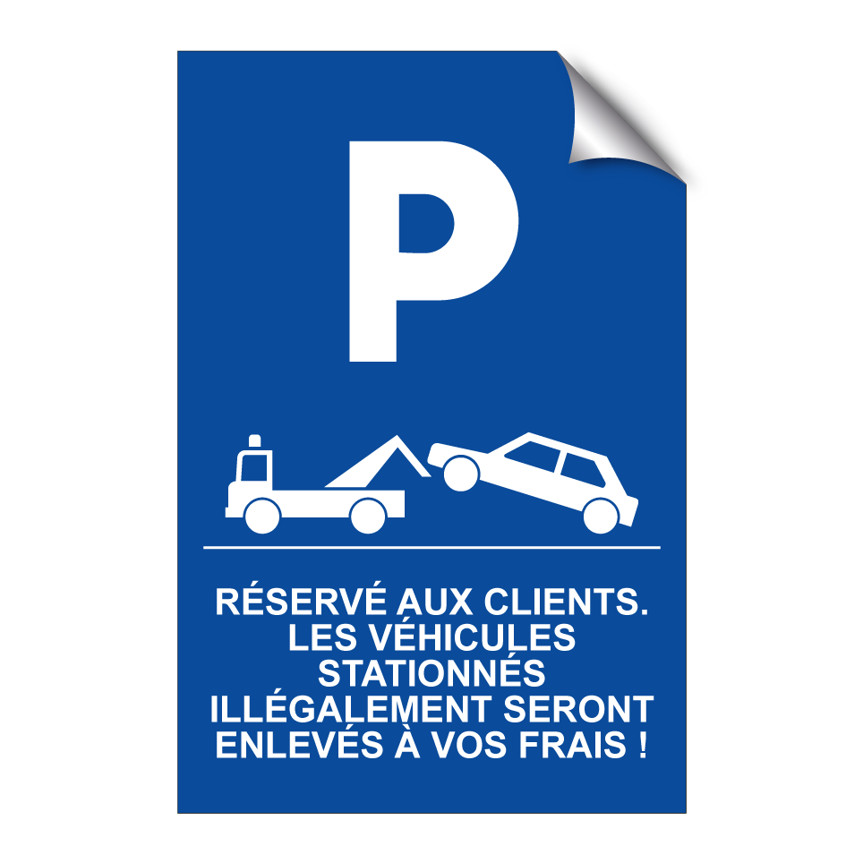Réservé aux clients. Les véhicules stationnés illégalement seront enlevés à vos frais !