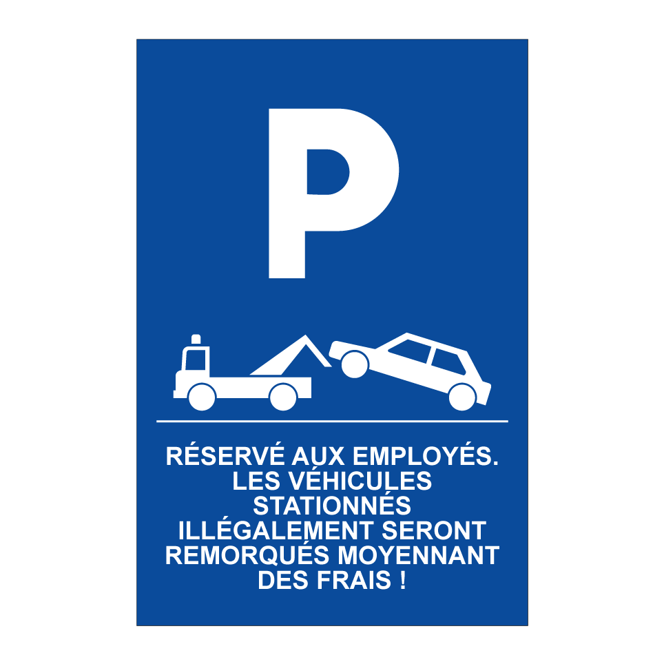 Réservé aux employés. Les véhicules stationnés illégalement seront remorqués moyennant des frais !