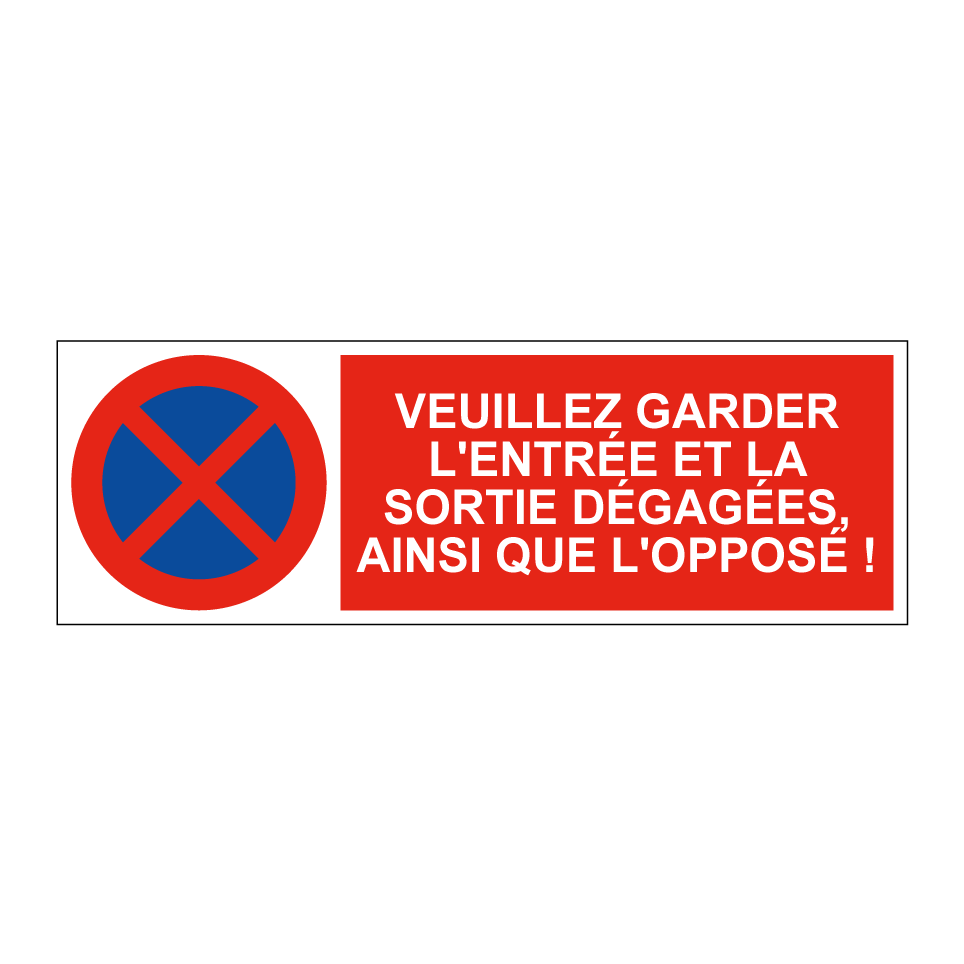 Veuillez garder l'entrée et la sortie dégagées, ainsi que l'opposé !