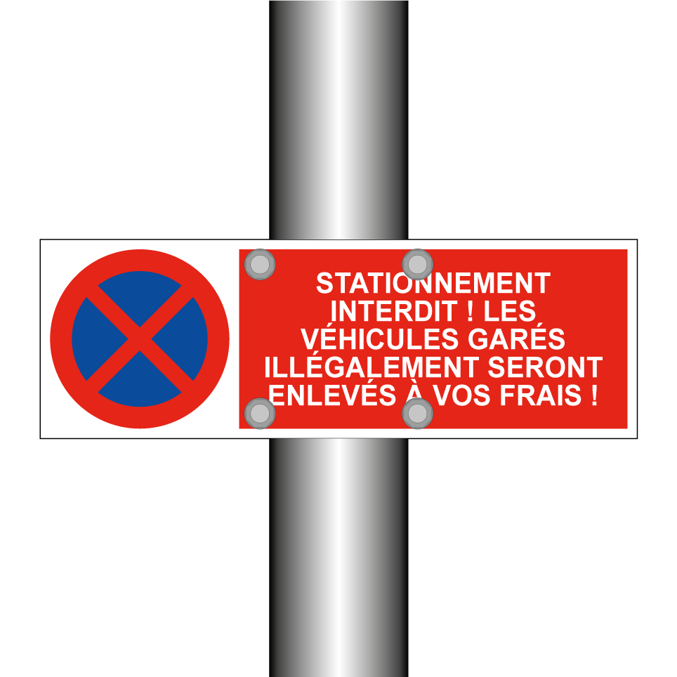 Stationnement interdit ! Les véhicules garés illégalement seront enlevés à vos frais !