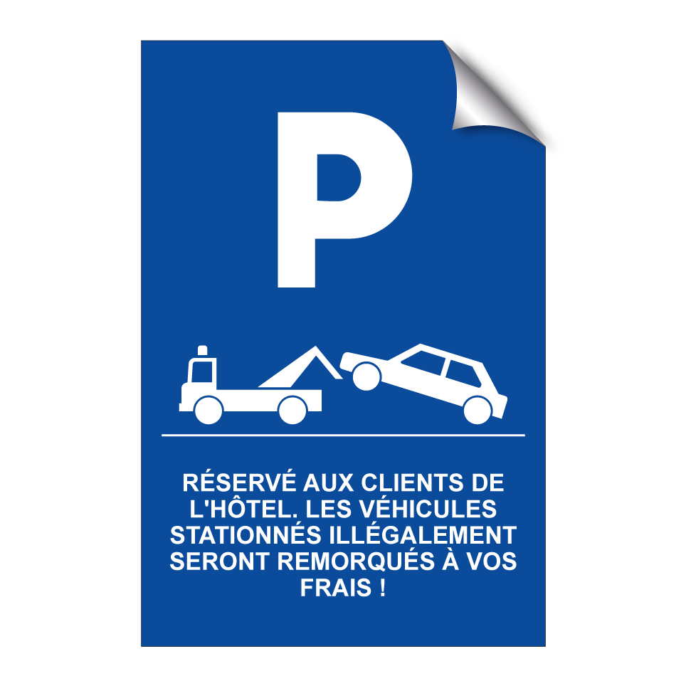 Réservé aux clients de l'hôtel. Les véhicules stationnés illégalement seront remorqués à vos frais !