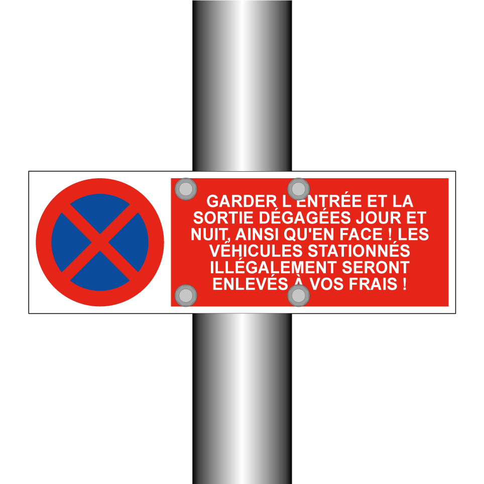 Garder l'entrée et la sortie dégagées jour et nuit, ainsi qu'en face ! Les véhicules stationnés illégalement seront enlevés à vos frais !