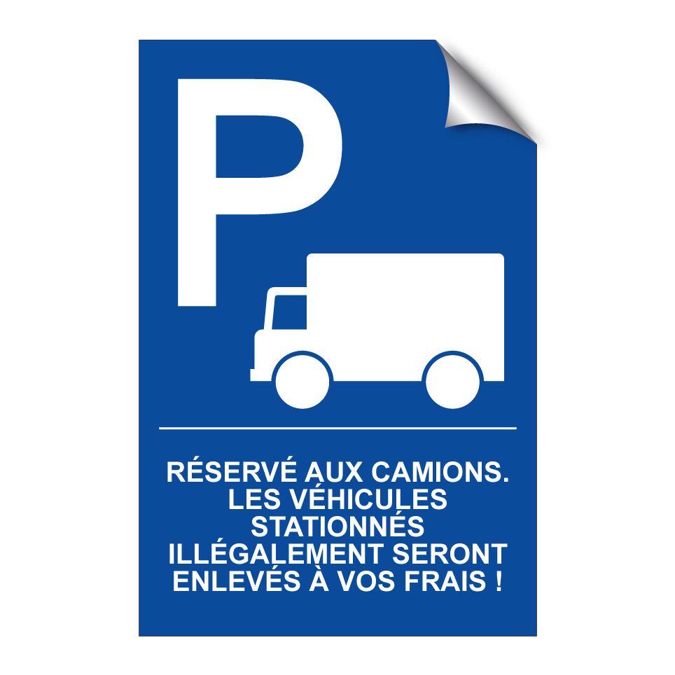 Réservé aux camions. Les véhicules stationnés illégalement seront enlevés à vos frais !