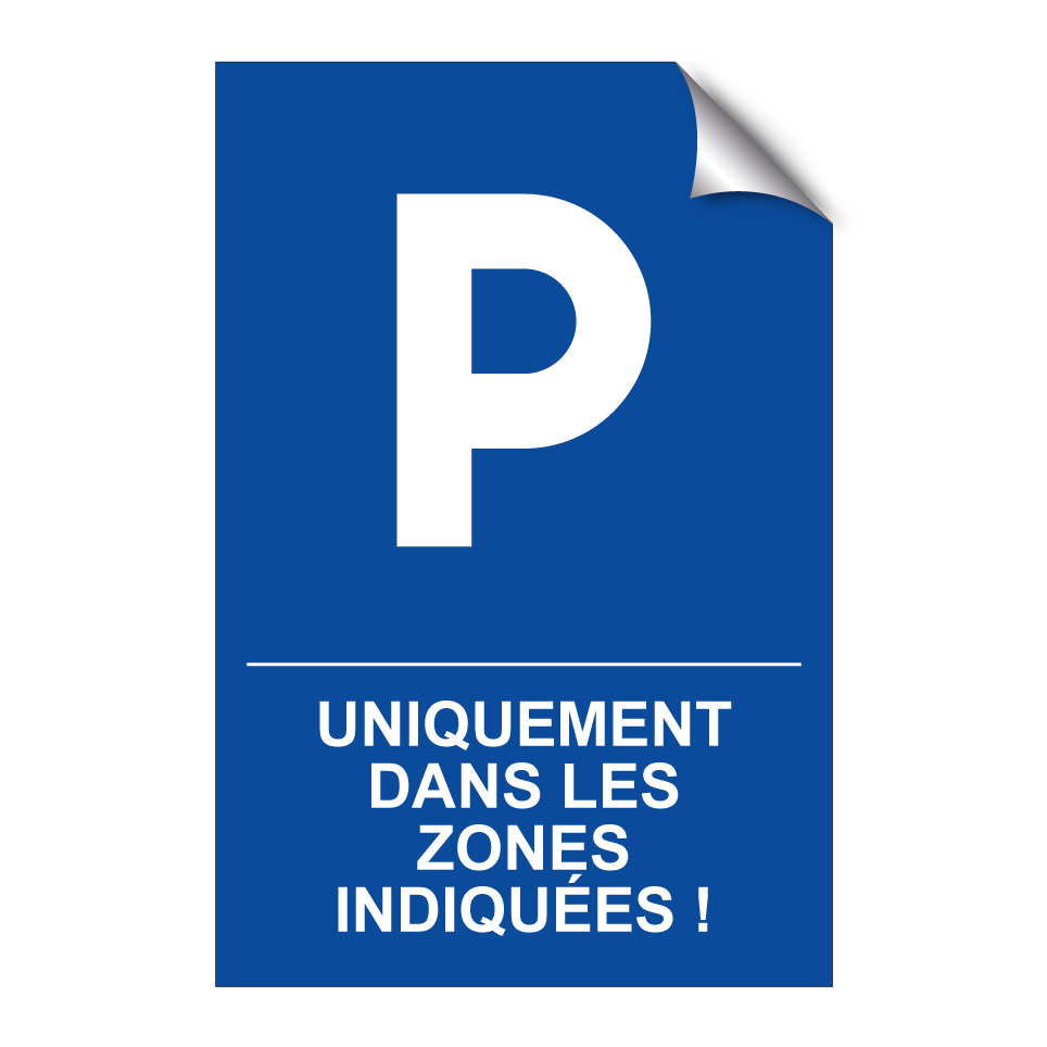 Uniquement dans les zones indiquées !