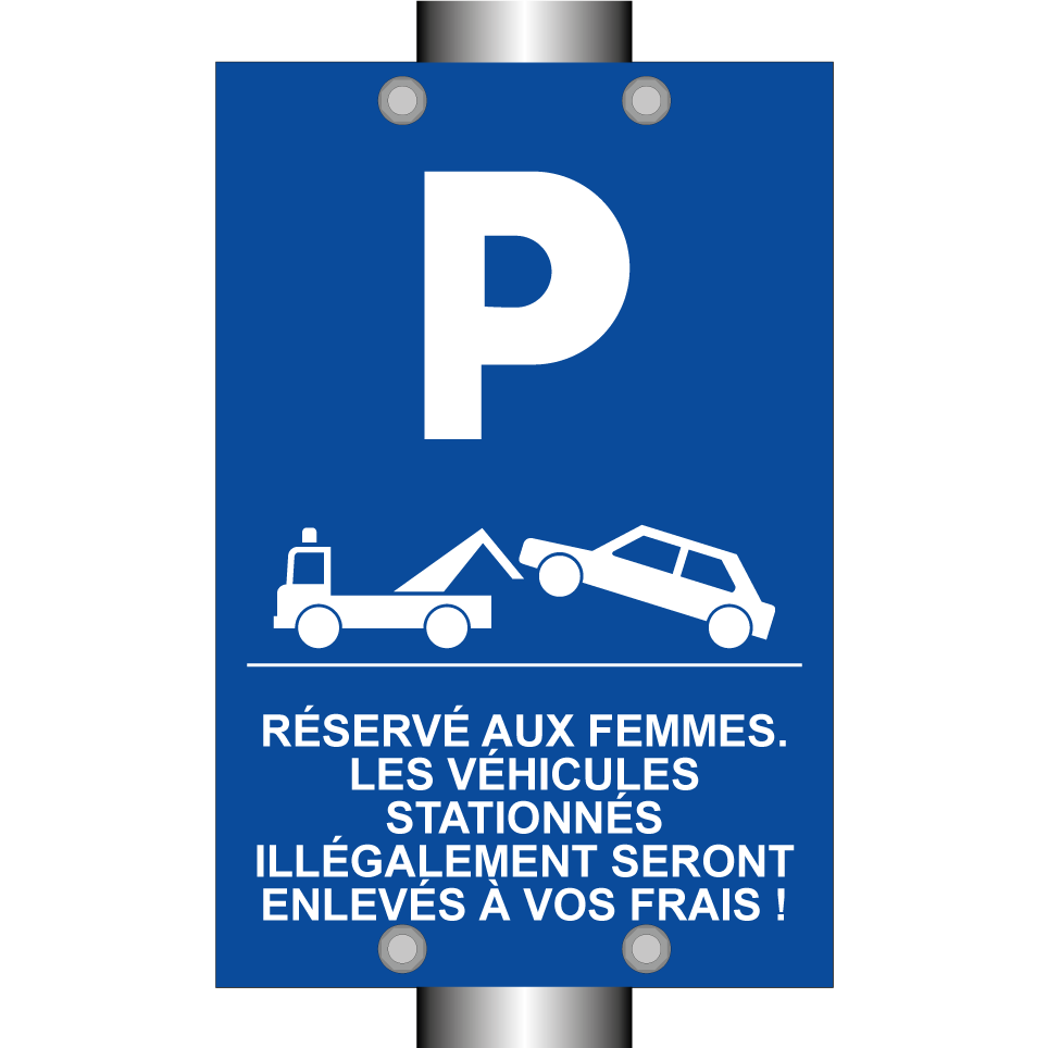 Réservé aux femmes. Les véhicules stationnés illégalement seront enlevés à vos frais !