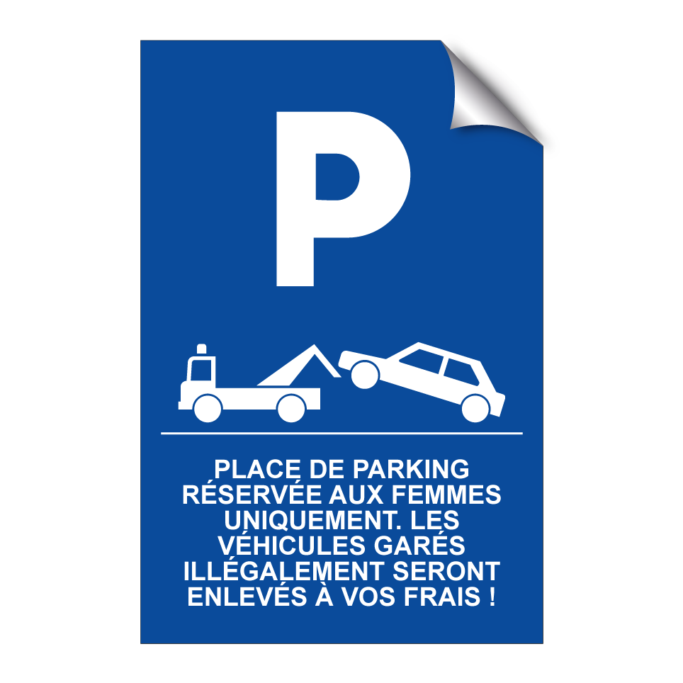 Place de parking réservée aux femmes uniquement. Les véhicules garés illégalement seront enlevés à vos frais !