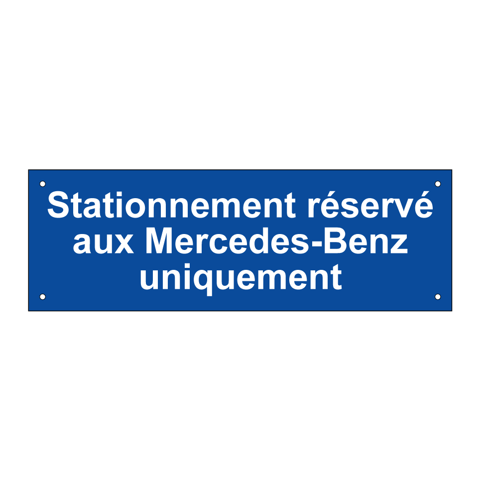 Stationnement réservé aux Mercedes-Benz uniquement