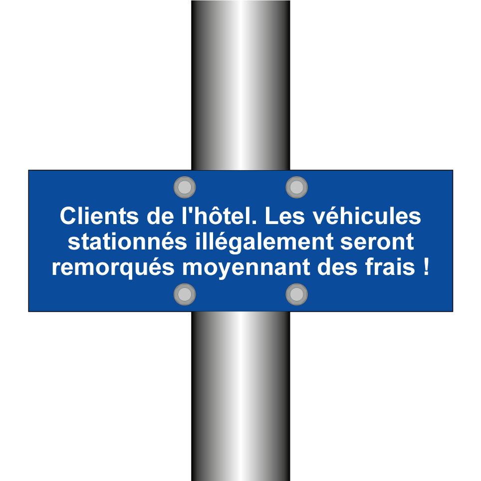 Clients de l'hôtel. Les véhicules stationnés illégalement seront remorqués moyennant des frais !