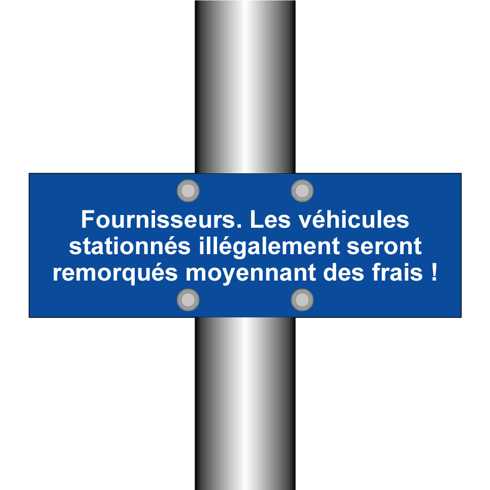 Fournisseurs. Les véhicules stationnés illégalement seront remorqués moyennant des frais !