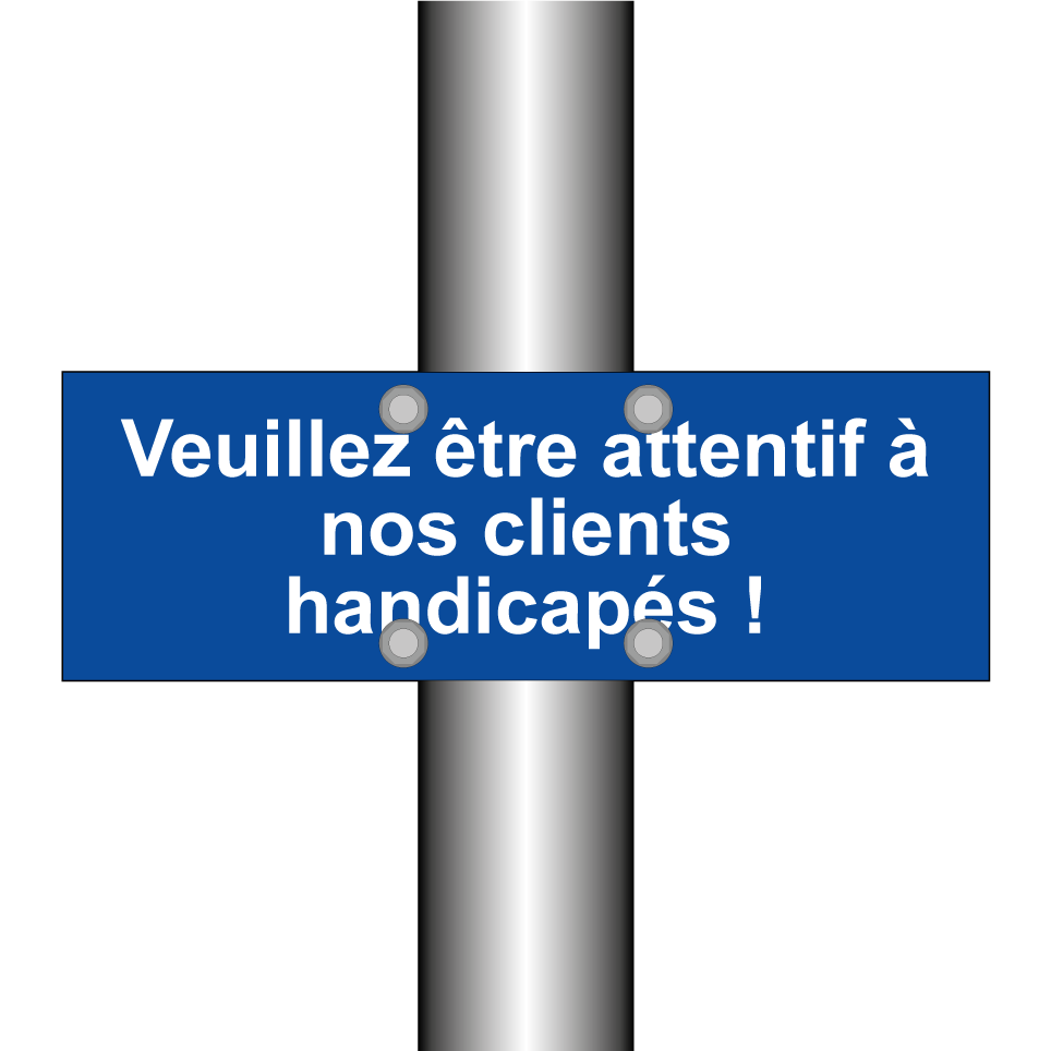 Veuillez être attentif à nos clients handicapés !