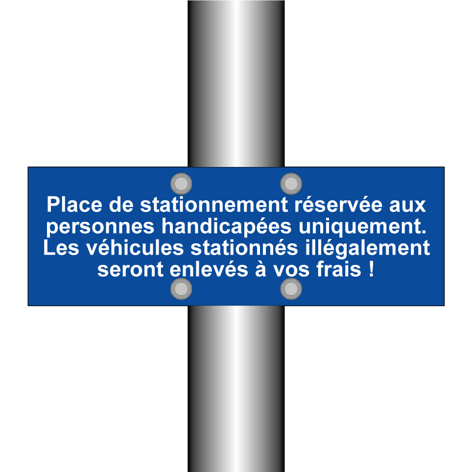 Place de stationnement réservée aux personnes handicapées uniquement. Les véhicules stationnés illégalement seront enlevés à vos frais !