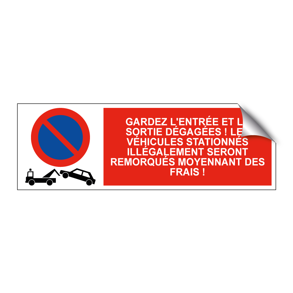 Gardez l'entrée et la sortie dégagées ! Les véhicules stationnés illégalement seront remorqués moyennant des frais !