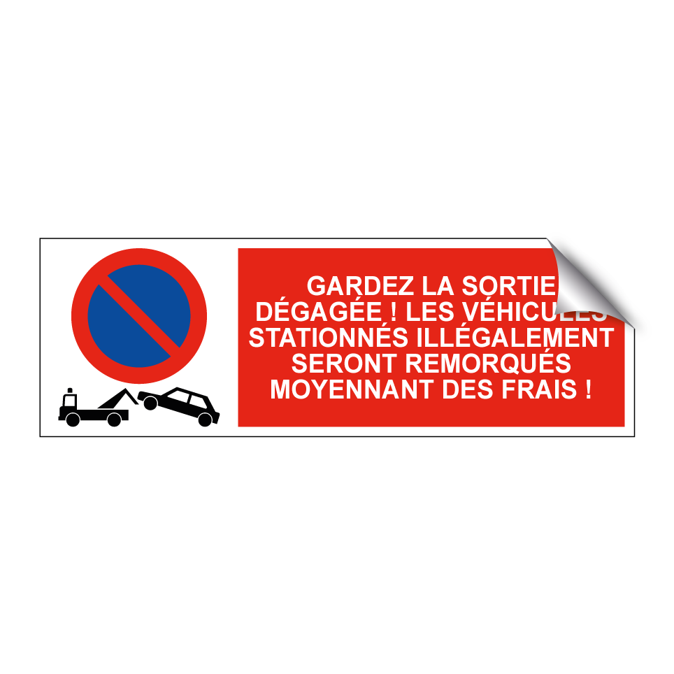 Gardez la sortie dégagée ! Les véhicules stationnés illégalement seront remorqués moyennant des frais !