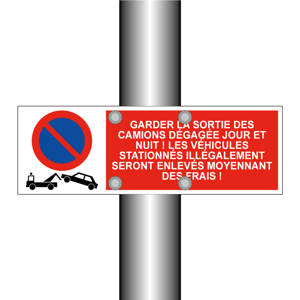 Garder la sortie des camions dégagée jour et nuit ! Les véhicules stationnés illégalement seront enlevés moyennant des frais !
