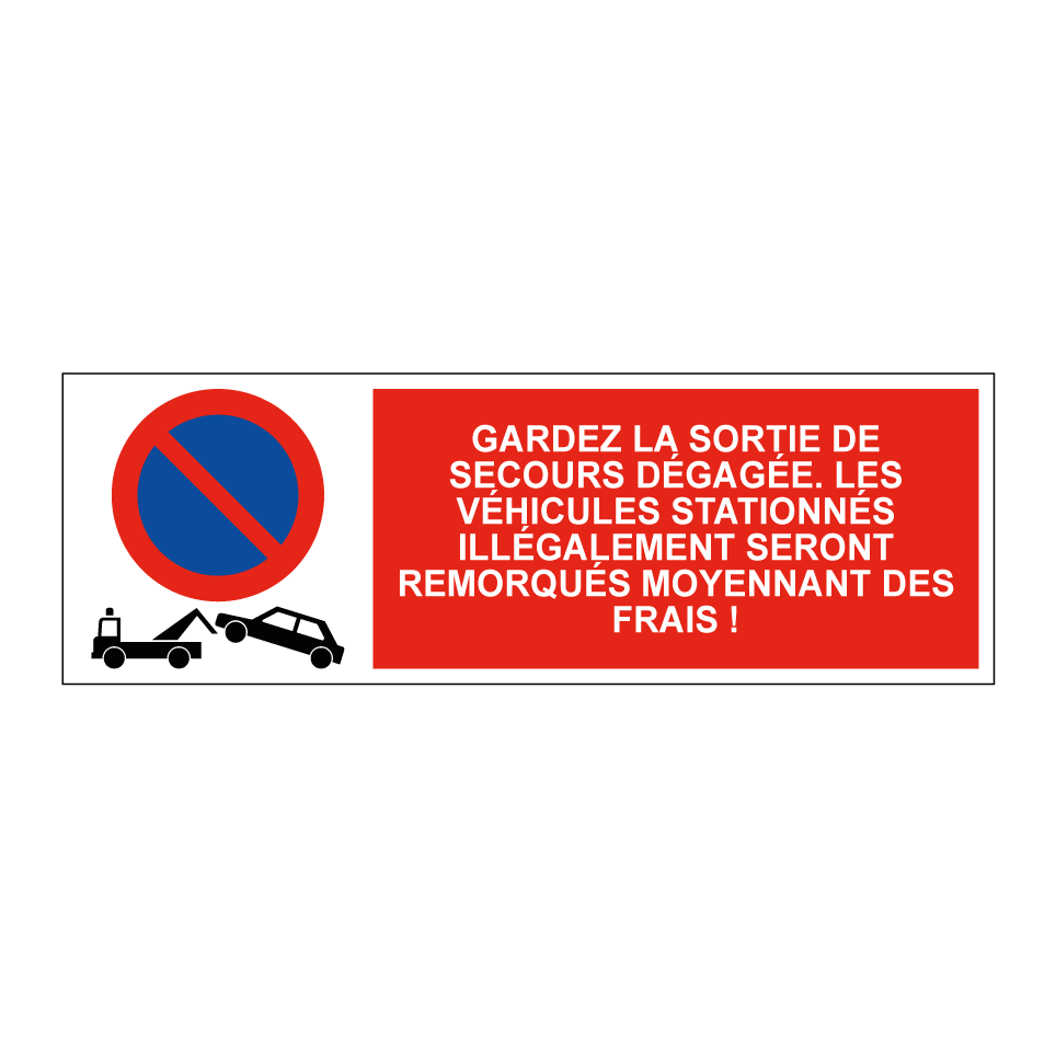 Gardez la sortie de secours dégagée. Les véhicules stationnés illégalement seront remorqués moyennant des frais !