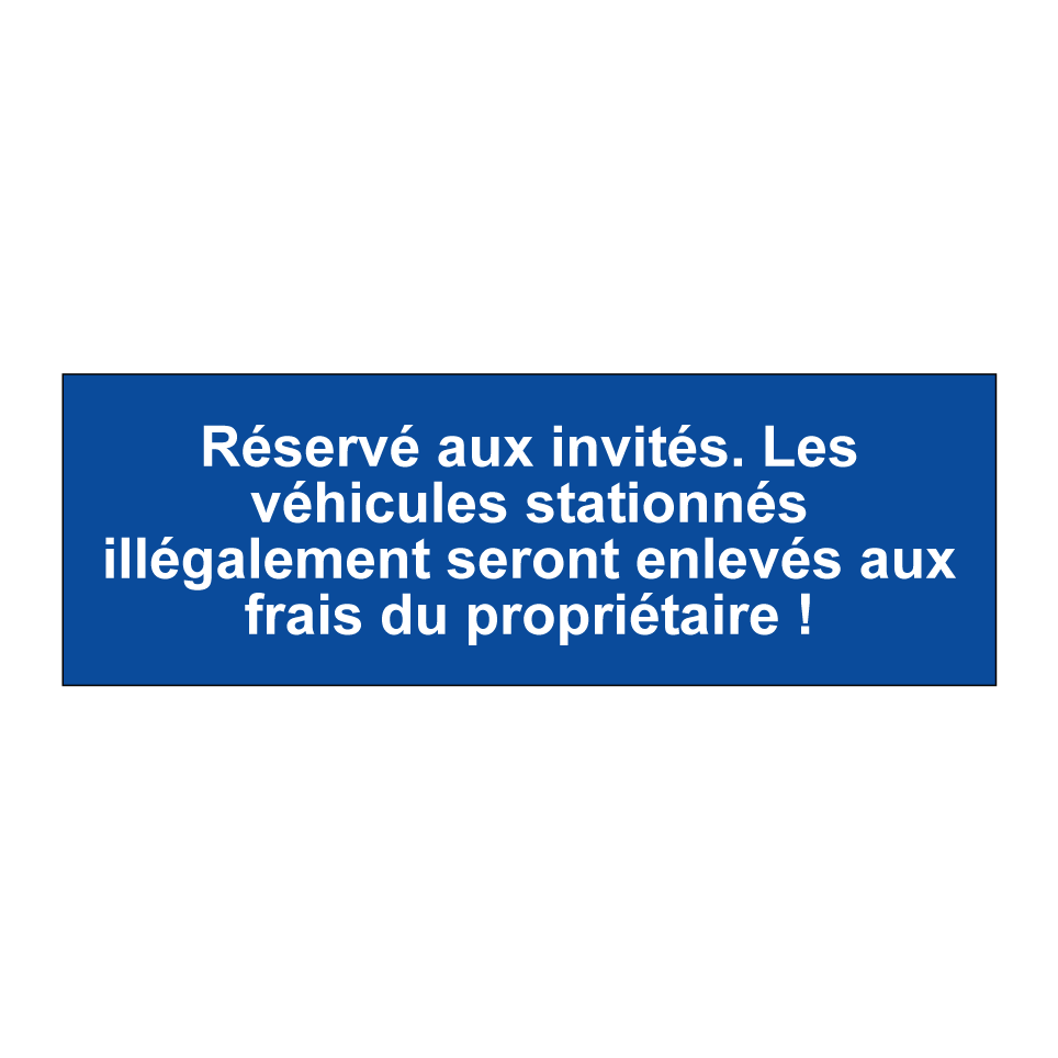 Réservé aux invités. Les véhicules stationnés illégalement seront enlevés aux frais du propriétaire !