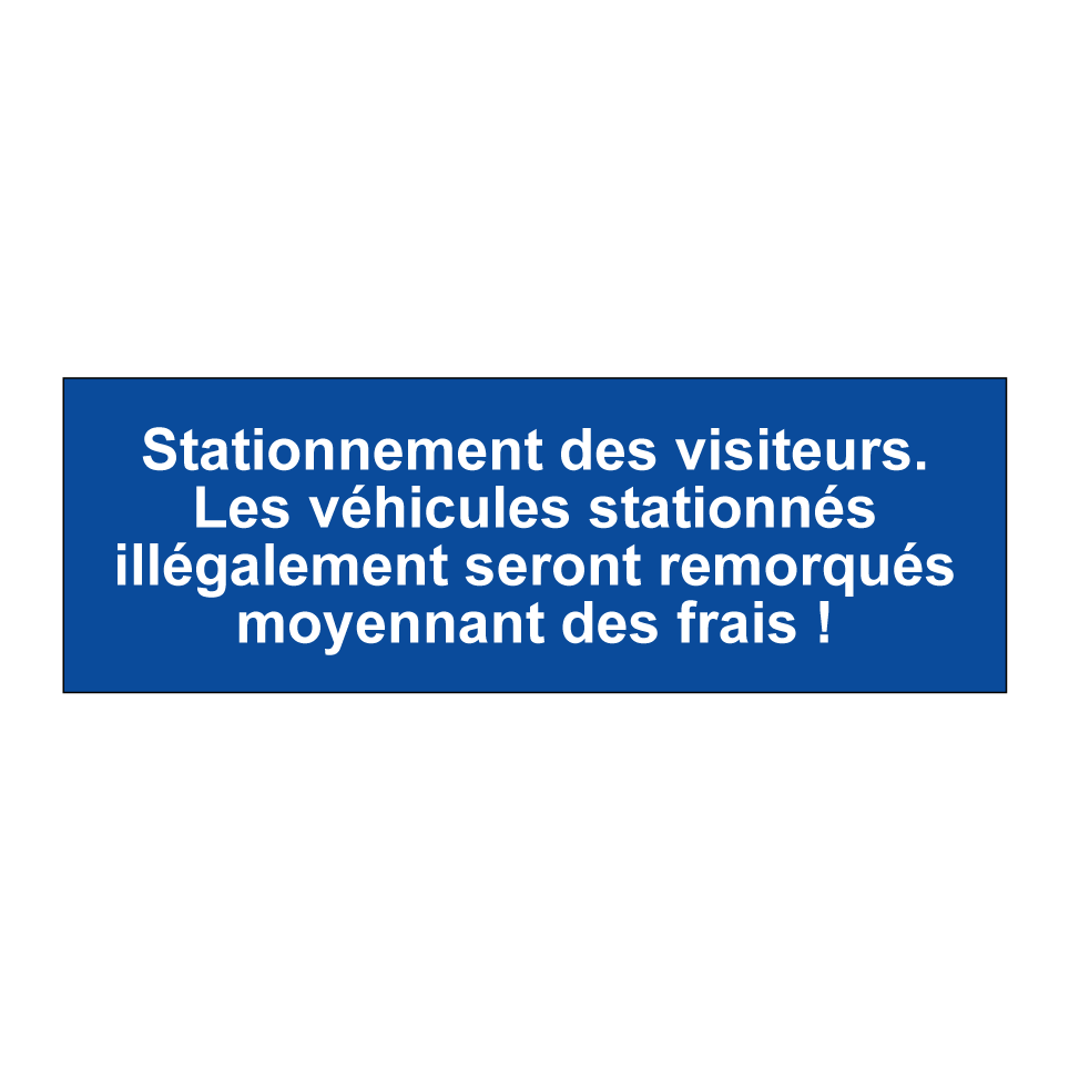 Stationnement des visiteurs. Les véhicules stationnés illégalement seront remorqués moyennant des frais !