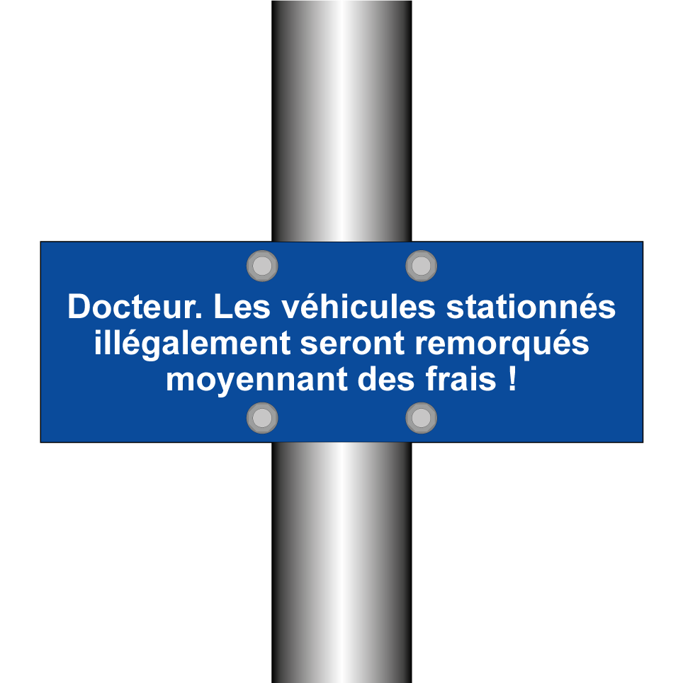 Docteur. Les véhicules stationnés illégalement seront remorqués moyennant des frais !