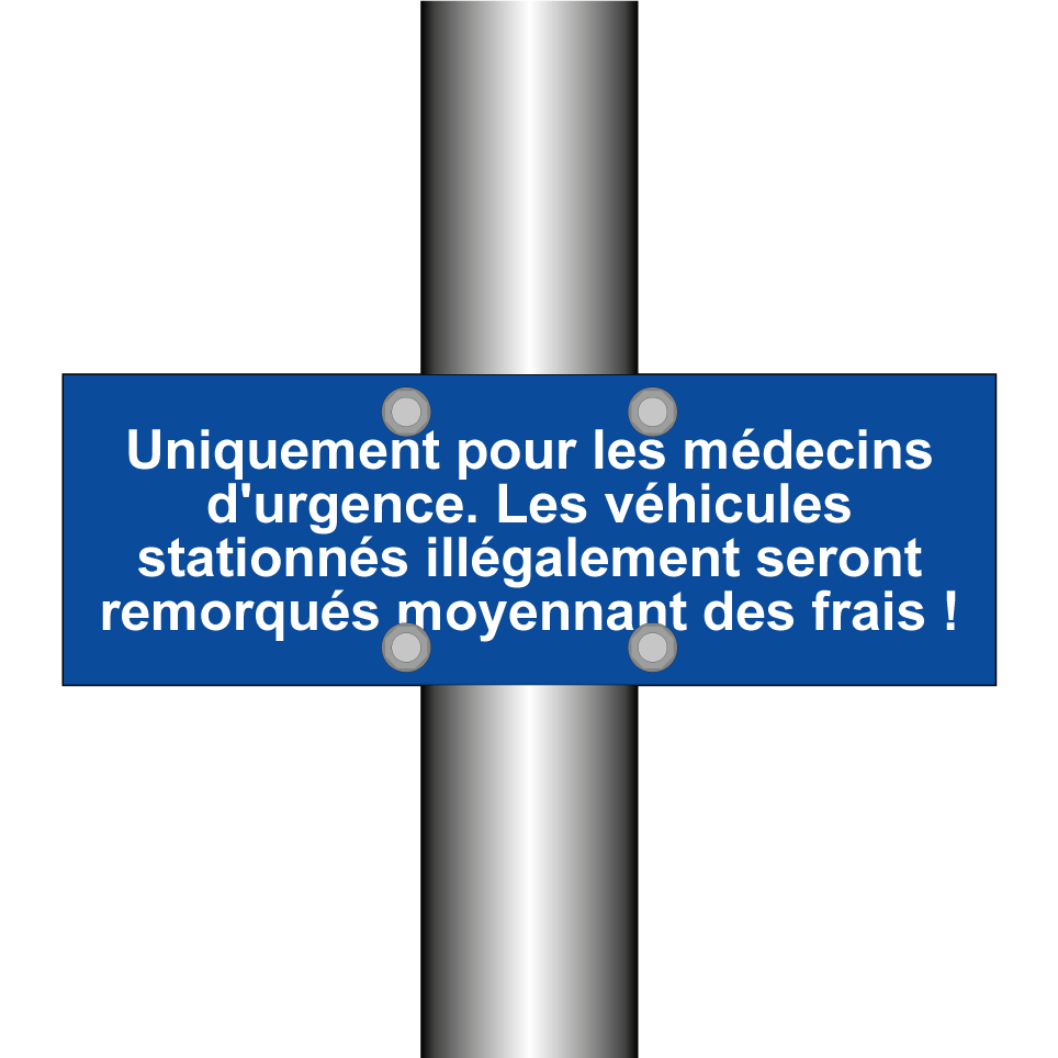 Uniquement pour les médecins d'urgence. Les véhicules stationnés illégalement seront remorqués moyennant des frais !