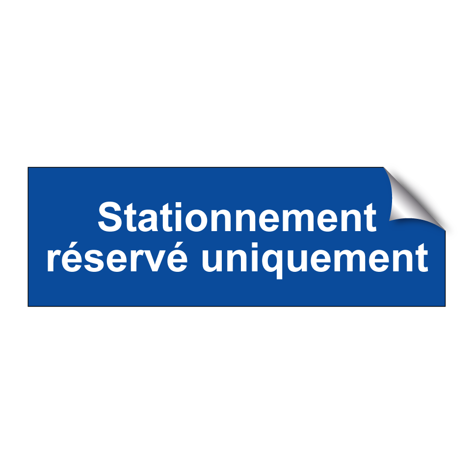 Stationnement réservé uniquement