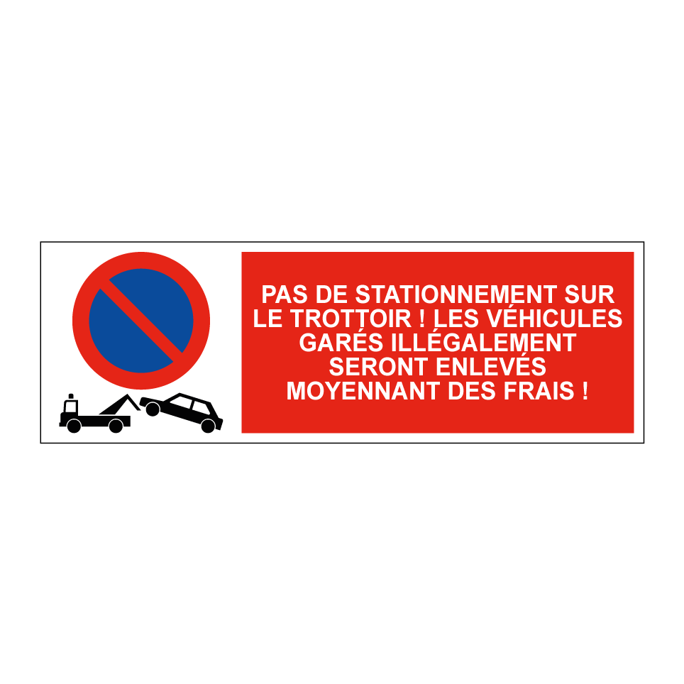 Pas de stationnement sur le trottoir ! Les véhicules garés illégalement seront enlevés moyennant des frais !