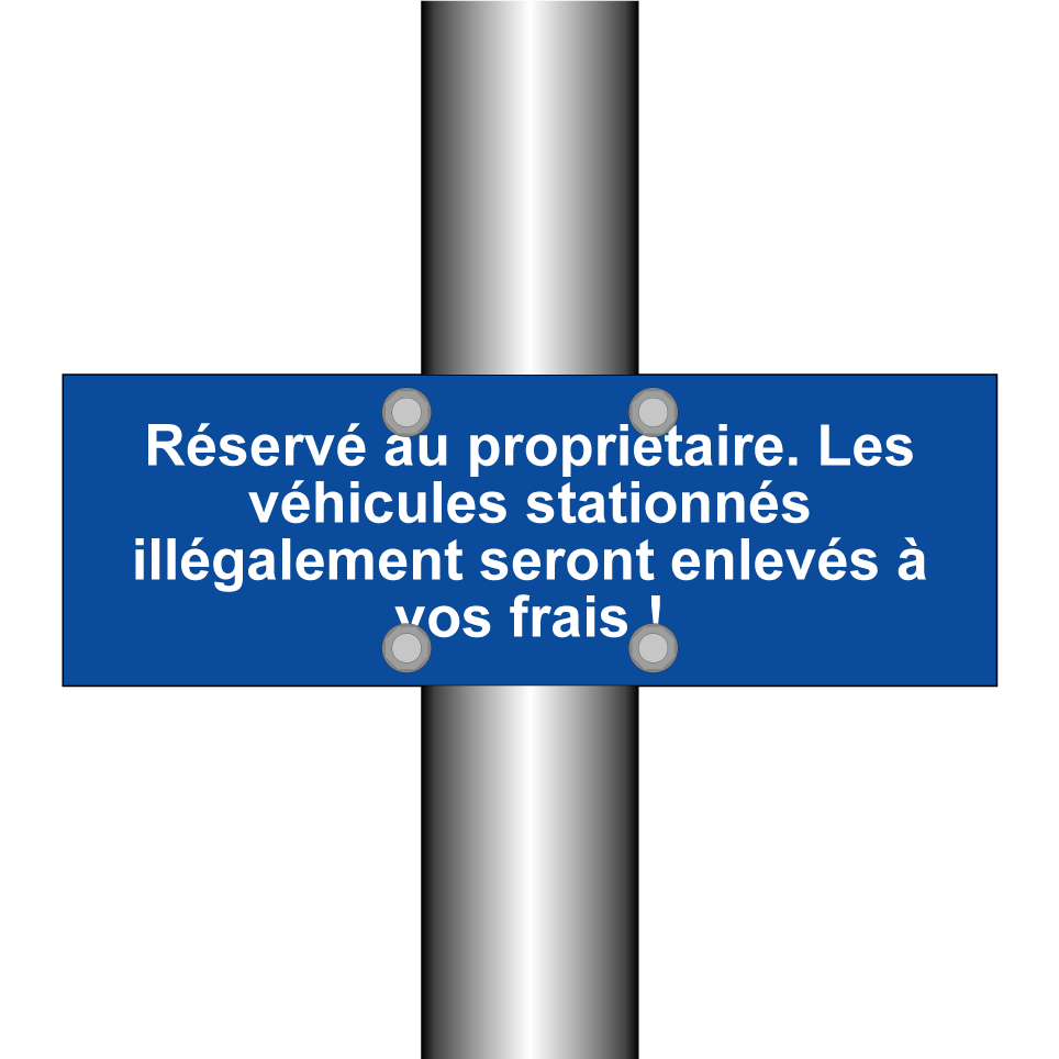 Réservé au propriétaire. Les véhicules stationnés illégalement seront enlevés à vos frais !