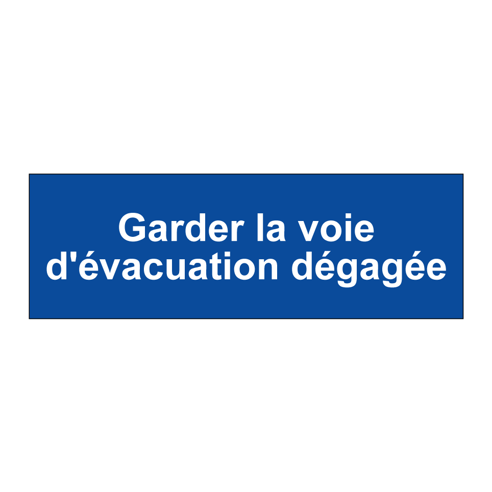 Garder la voie d'évacuation dégagée