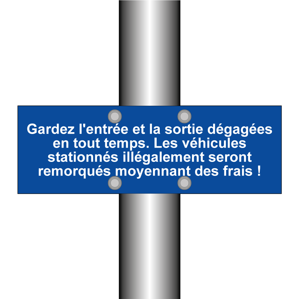 Gardez l'entrée et la sortie dégagées en tout temps. Les véhicules stationnés illégalement seront remorqués moyennant des frais !