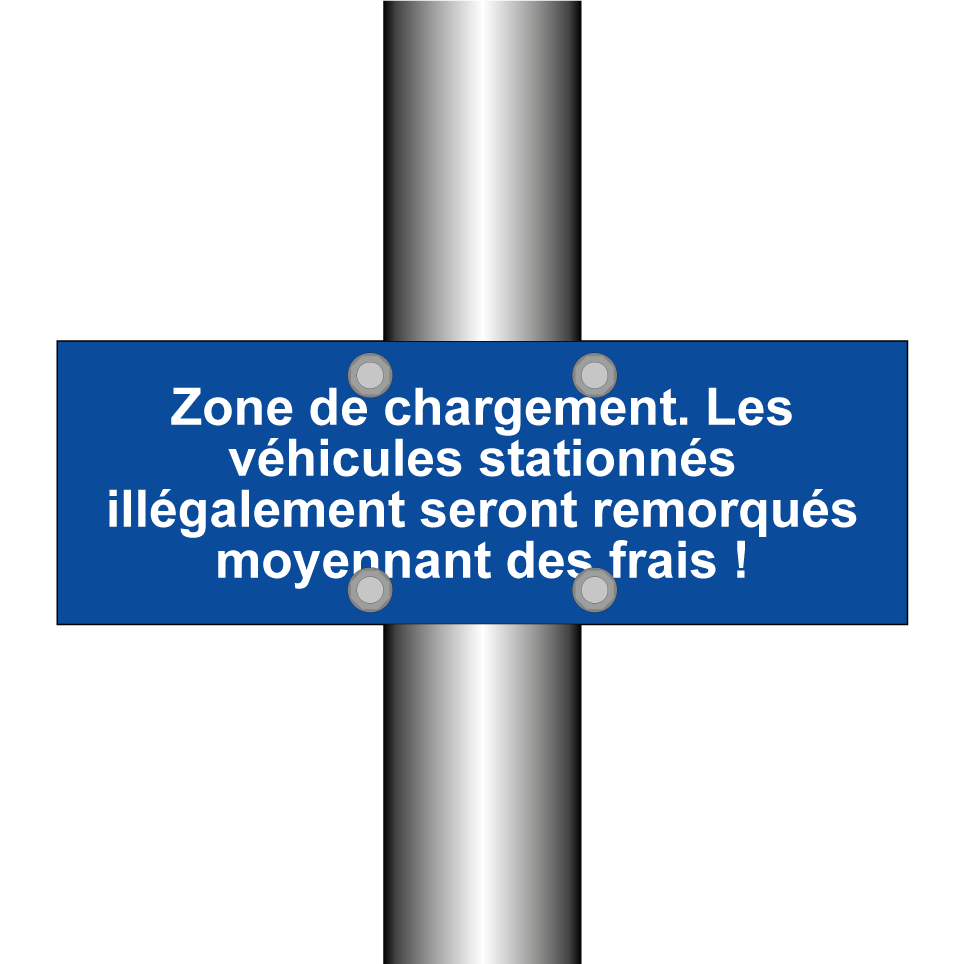 Zone de chargement. Les véhicules stationnés illégalement seront remorqués moyennant des frais !